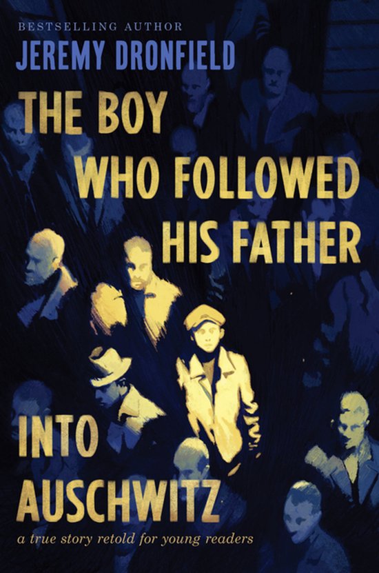 Boekcover: "The Boy Who Followed His Father Into Auschwitz" van Jeremy Dronfield, met een jongen in het midden, omringd door mannen.