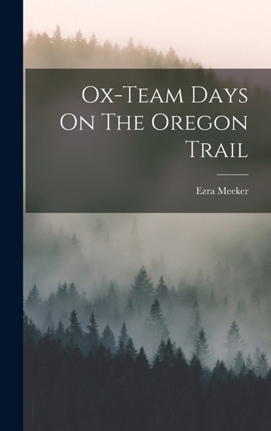 Ox-team Days On The Oregon Trail - cover