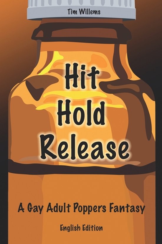 Hit Hold Release: A Gay Adult Poppers Fantasy (English)- Hit ... - cover