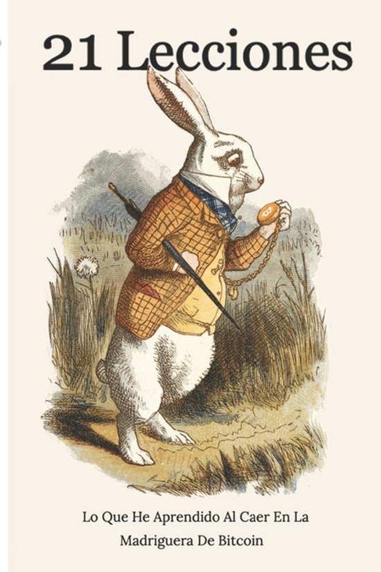 21 Lecciones Lo Que He Aprendido Al Caer En La Madriguera De ... - cover