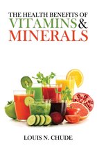 The Health Benefits of Vitamins and Minerals