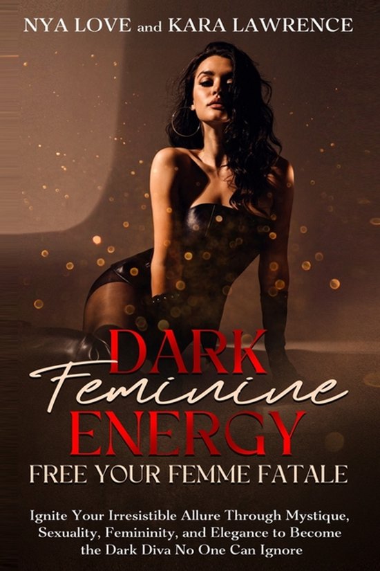 Dark Feminine & Femme Fatale Power- Dark Feminine Energy - Free Your Femme Fatale