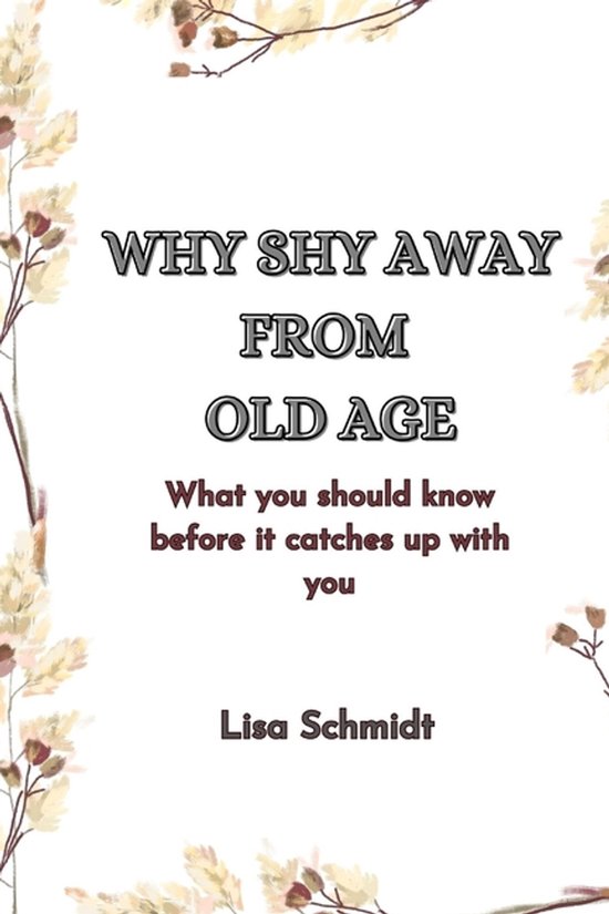 Why Shy Away from Old Age - cover