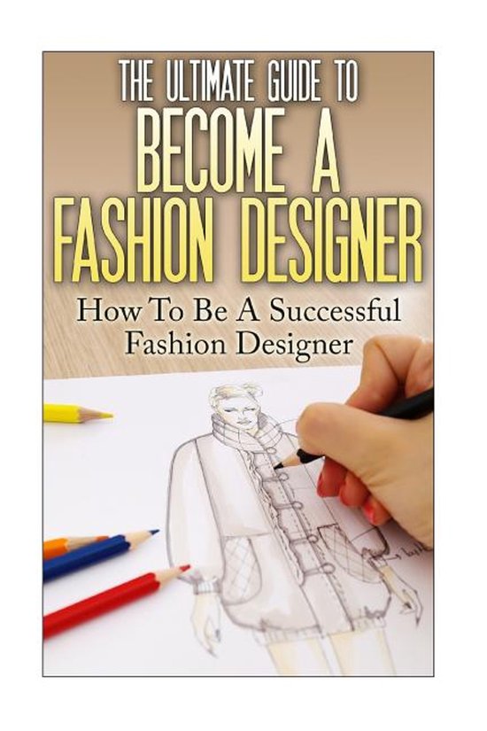 The Ultimate Guide to Become a Fashion Designer - cover