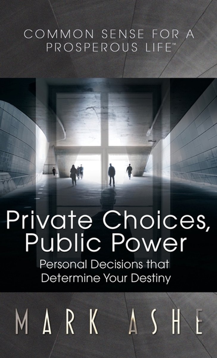 Common Sense For A Prosperous Life- Private Choices, Public Power van Mark Ashe