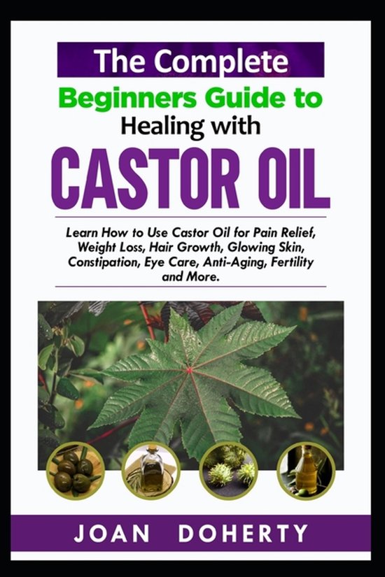 The Complete Beginners Guide to Healing with Castor Oil - cover