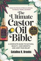 The Ultimate Castor Oil Bible