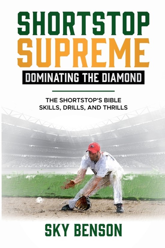 Baseball Mastery- Shortstop Supreme - Dominating the Diamond - cover