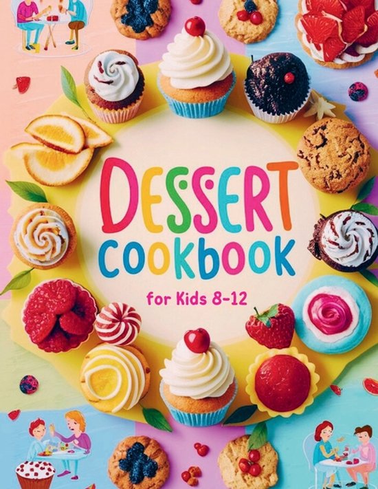 Dessert Cookbook for Kids 8-12 - cover