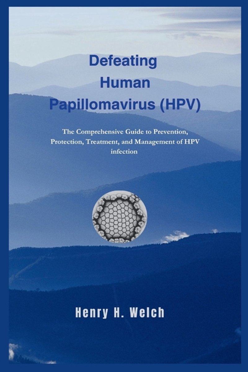 Defeating Human Papillomavirus (hpv) van Henry D Welch