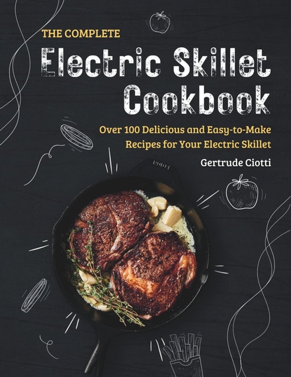 The Complete Electric Skillet Cookbook van Gertrude Ciotti