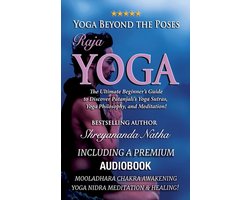 Yoga Beyond the Poses: The Ultimate Beginner's Guide to Yoga!- Yoga Beyond the Poses - Raja Yoga