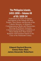 The Philippine Islands, 1493-1898 - Volume 48 of 55 1630-34 Explorations by Early Navigators, Descriptions of the Islands and Their Peoples, Their His