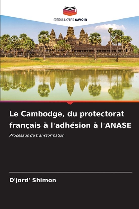 Le Cambodge, du protectorat français à l'adhésion à l'ANASE