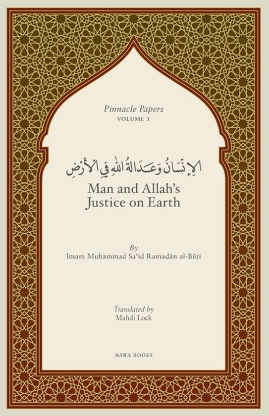 Pinnacle Papers by Imam Muhammad Said Ramadan Al-Buti- Man and Allah's Justice on Earth