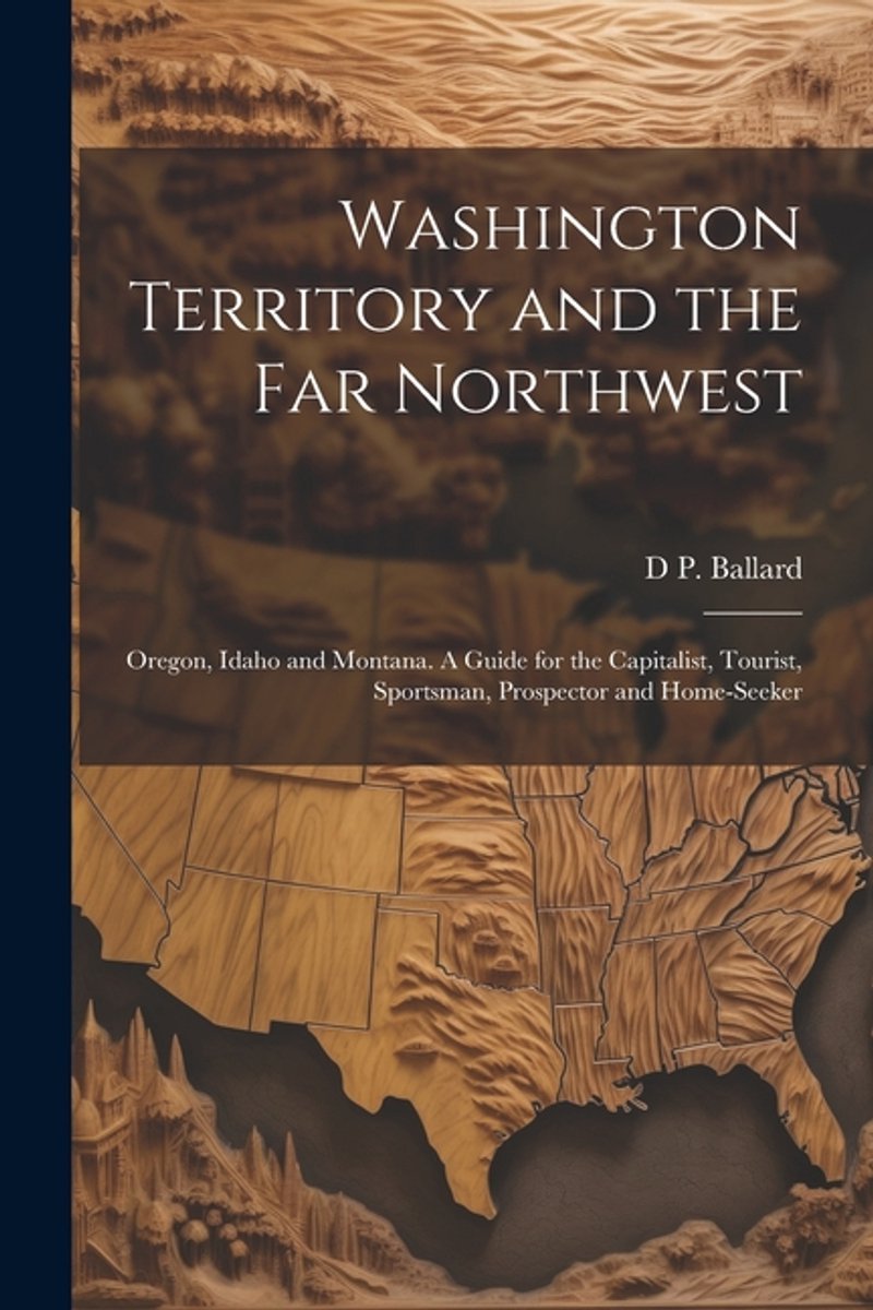 Washington Territory And The Far Northwest van Onbekend