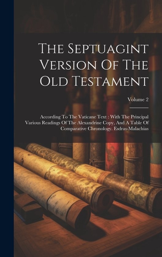 Boek 'The Septuagint Version Of The Old Testament', Volume 2, met op de voorgrond drie perkamentrollen.
