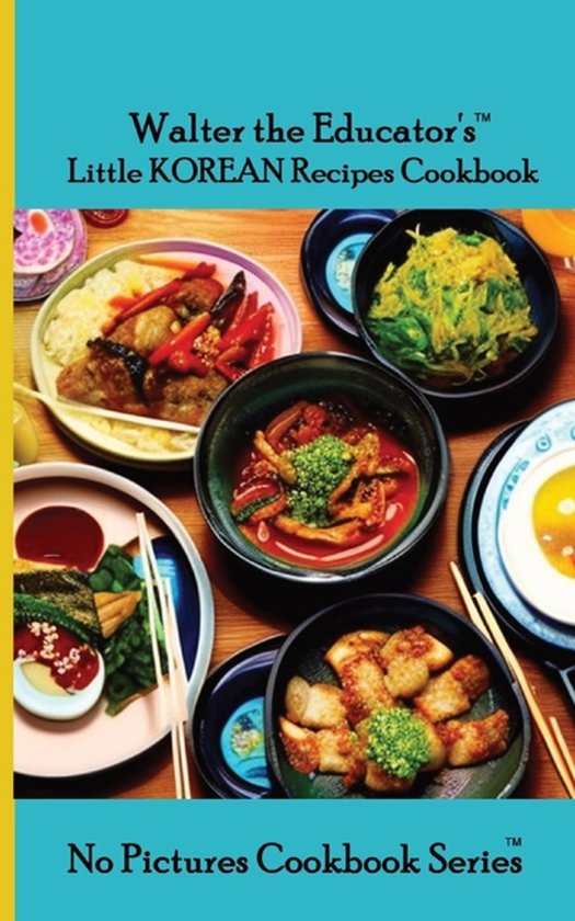 No Pictures Cookbook- Walter the Educator's Little Korean Re ... - cover