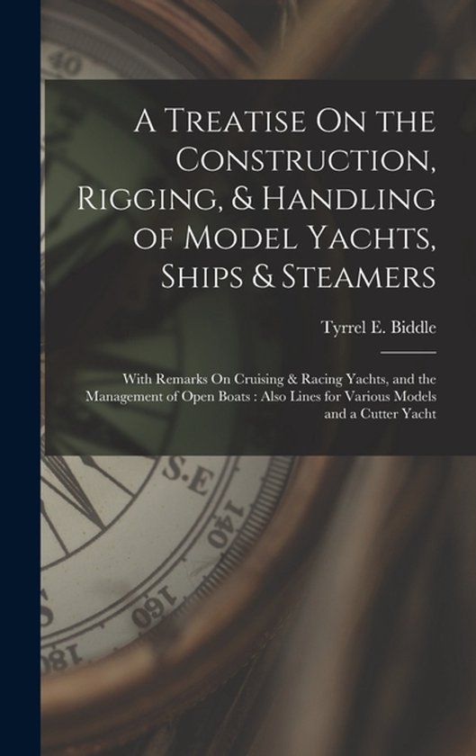 A Treatise On the Construction, Rigging, & Handling of Model ... - cover