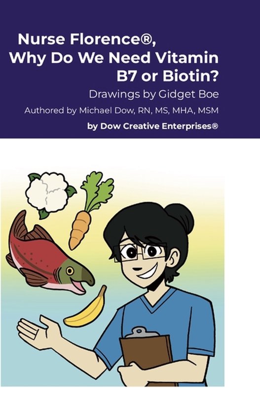 Nurse Florence(R), Why Do We Need Vitamin B7 or Biotin? - cover