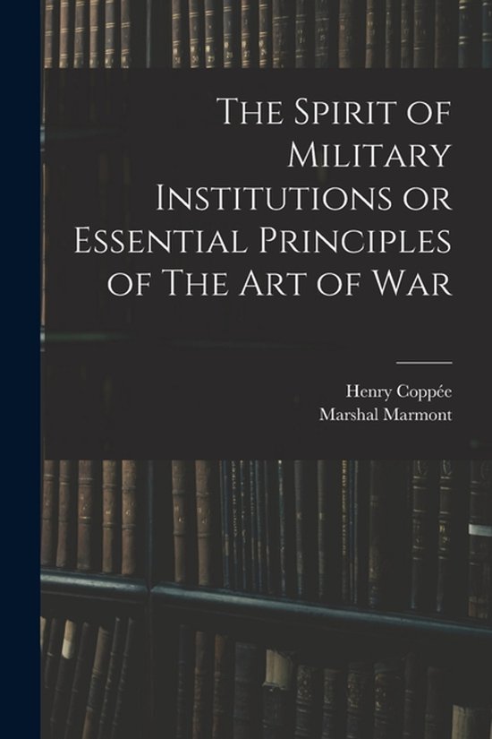 The Spirit of Military Institutions or Essential Principles  ... - cover