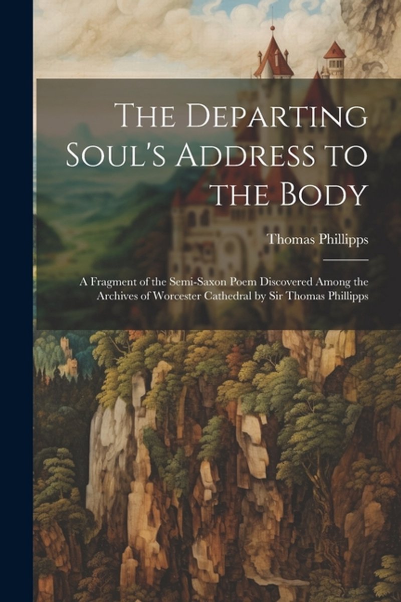 The Departing Soul's Address To The Body van Thomas Phillipps