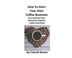 How To Start Your Own Coffee Business