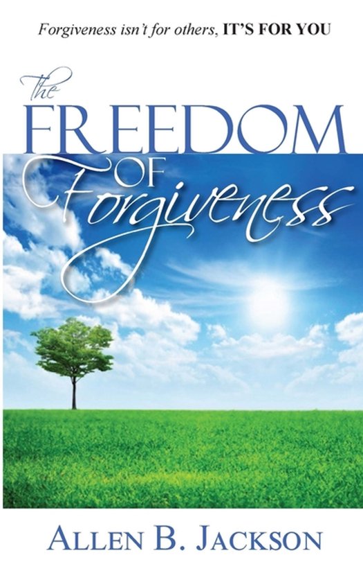 The Freedom of Forgiveness - cover