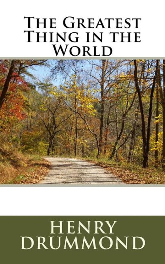 Boekcover met de titel 'The Greatest Thing in the World' en 'Henry Drummond', op een achtergrond van een herfstbos met een weg.