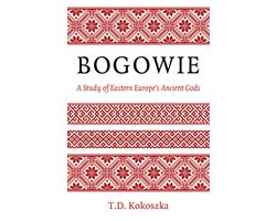 Bogowie: A Study of Eastern Europe′s Ancient Gods