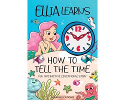 Ellia Learns How to Tell the Time: Fun Interactive Educational Story