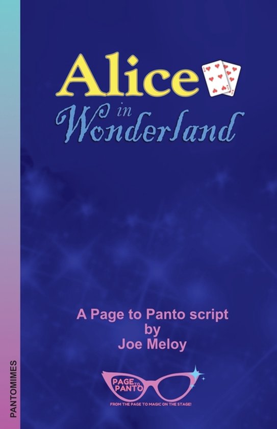 Alice in Wonderland: A Page to Panto Script, Joe Meloy | 9781739302016 ...