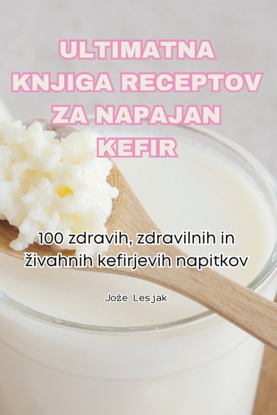Ultimatna Knjiga Receptov Za Napajan Kefir - cover