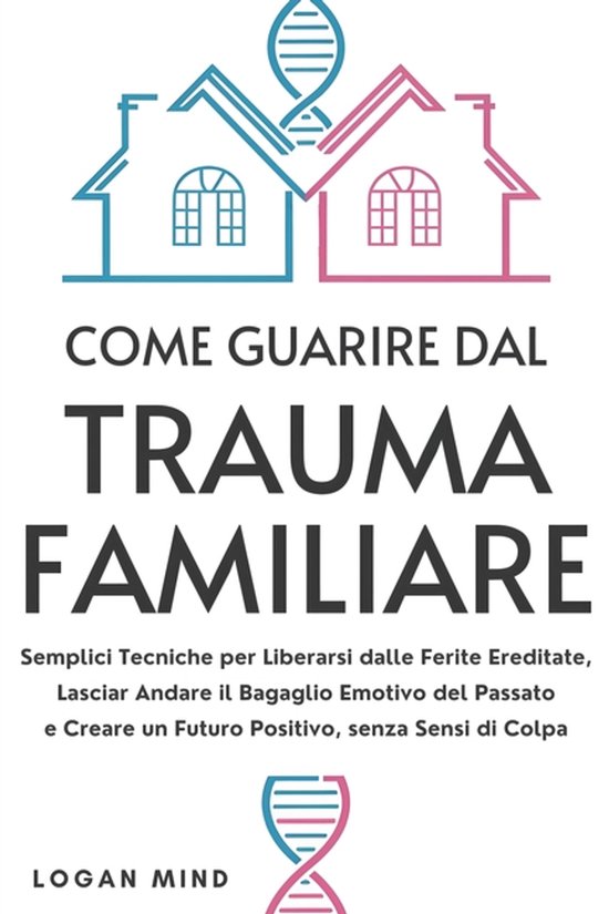 Calma La Tua Mente Adesso!- Come Guarire dal Trauma Familiar ... - cover