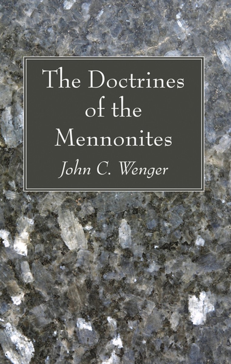 The Doctrines Of The Mennonites van John C Wenger
