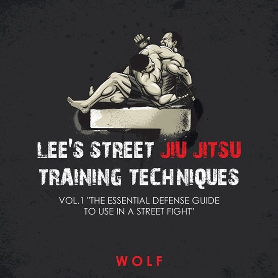 Lee's Street Jiu Jitsu Training Techniques Vol.1 "The Essent ... - cover