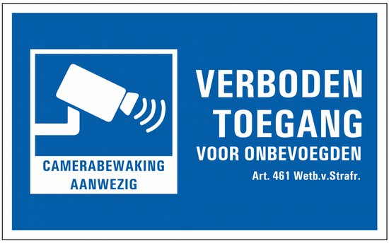 Verboden toegang, camerabewaking aanwezig. Art. 461 Wetb.v.Straf.