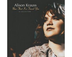 Alison Krauss - Now That I've Found You: A Collection (LP)