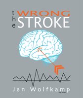Boekomslag met titel 'the WRONG STROKE', een illustratie van een hersenscan met pijl en een elektrocardiogram.