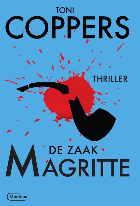 Boekcover 'De zaak Magritte' met een blauwe achtergrond, rode bloedvlekken, een gebroken zwarte pijp en de tekst 'Toni Coppers Thriller De zaak Magritte'.
