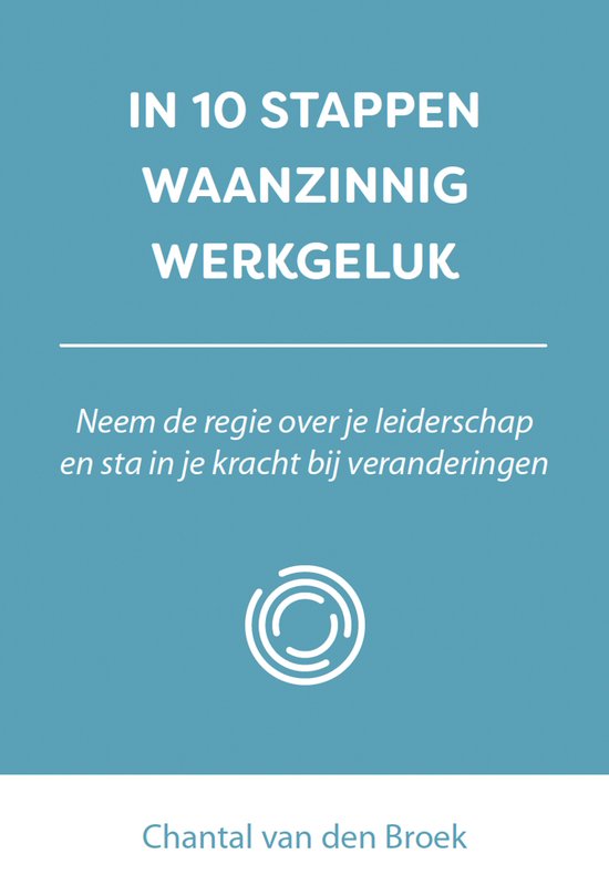 10 stappen - In 10 stappen waanzinnig werkgeluk
