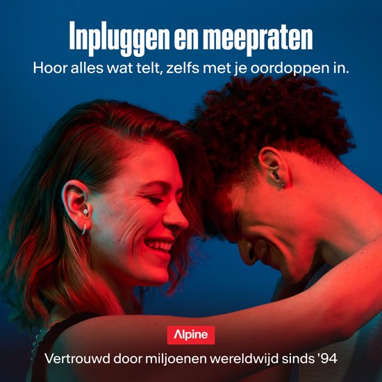 Inpluggen en meepraten met Alpine oordoppen, vertrouwd door miljoenen sinds '94.