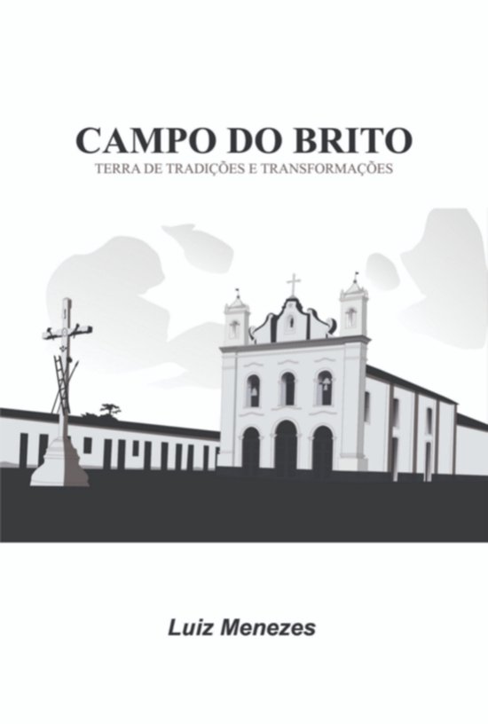 Campo Do Brito Terra De Tradições E Transformações - cover