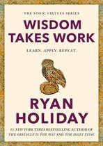 The Stoic Virtues Series - Wisdom Takes Work
