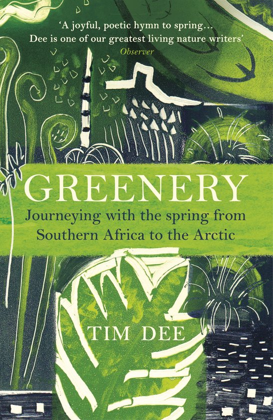 Boek kaft met groene en witte illustraties van bladeren, planten en een huis. Titel: GREENERY. Ondertitel: Journeying with the spring from Southern Africa to the Arctic. Auteur: TIM DEE.