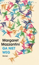 Boekcover met vogels in rood, blauw, groen en oranje die de vorm van een menselijk profiel creëren. Titel: Margaret Mazzantini GA NIET WEG. Onder de titel: Roman.
