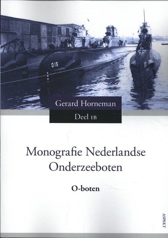 Monografie Nederlandse onderzeeboten - O-boten Deel 1B