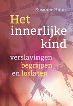 Het innerlijke kind - Verslavingen begrijpen en loslaten