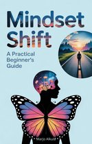 Mindset Shift: A Practical Beginner's Guide
