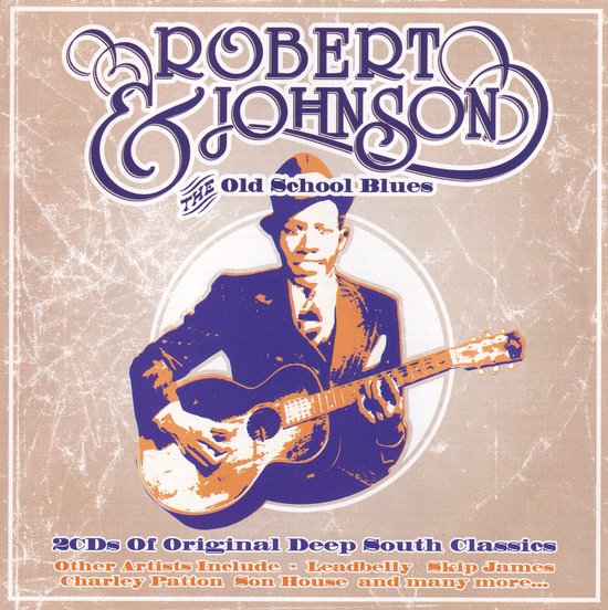 Albumhoes met Robert Johnson die gitaar speelt. "Robert Johnson The Old School Blues" staat bovenaan.